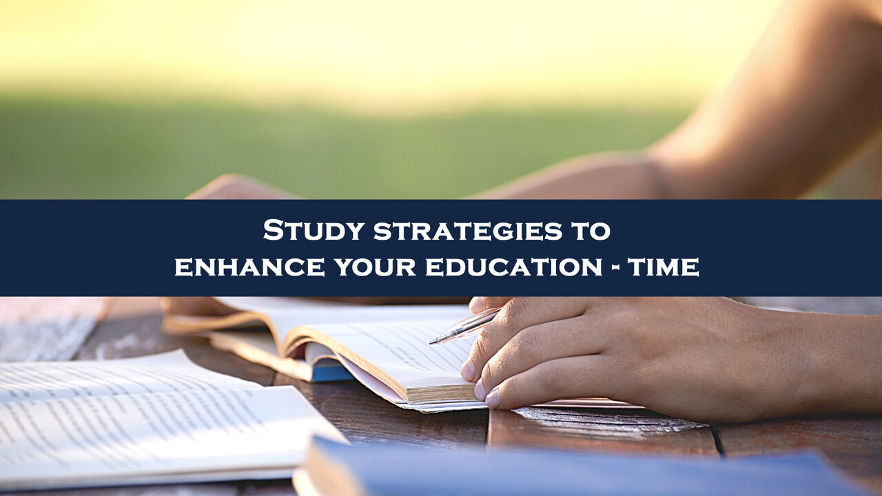 Study strategies to enhance your education - time
